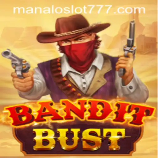 Unlocking the World of BanditBust: A Thrilling Adventure with MANALOSLOT 777