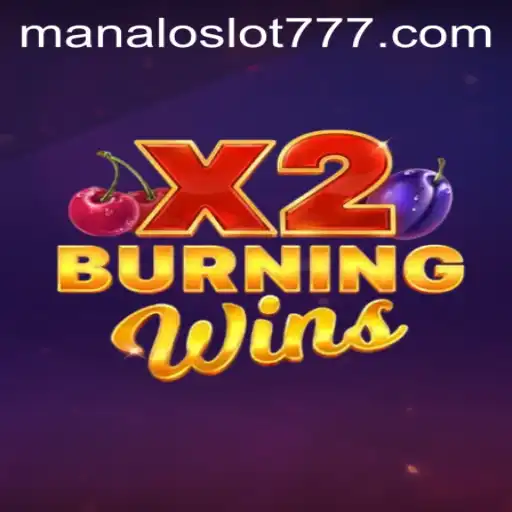 Exploring the Thrills of 'BurningWinsX2' and the Rise of MANALOSLOT 777