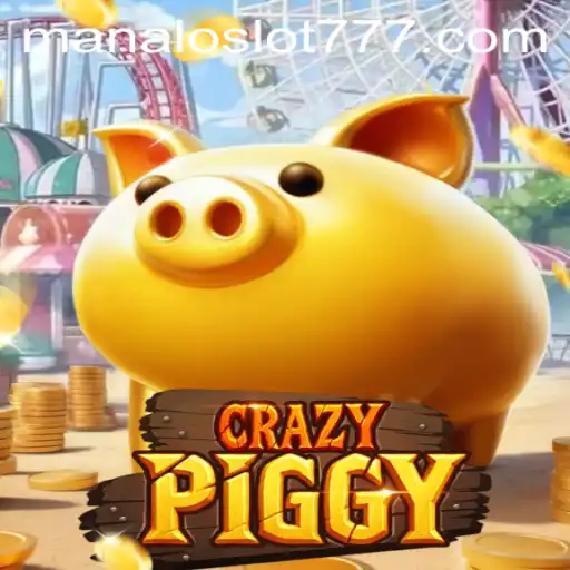Exploring the Thrills of CrazyPiggy and MANALOSLOT 777
