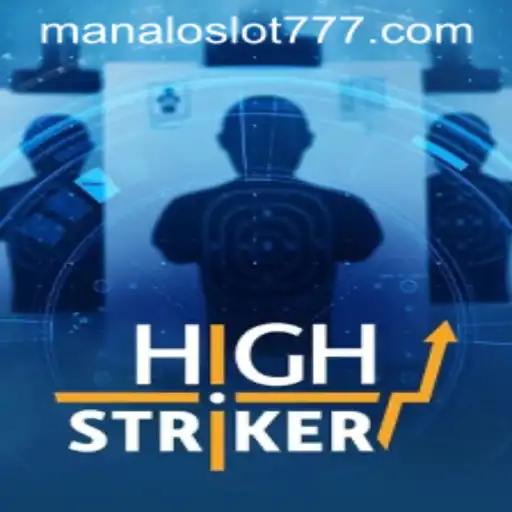 HighStriker and MANALOSLOT 777: A Thrilling Gaming Experience
