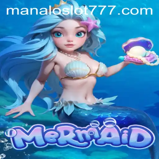 Dive into a Fantastical Adventure with Mermaid - Explore the Thrills of MANALOSLOT 777