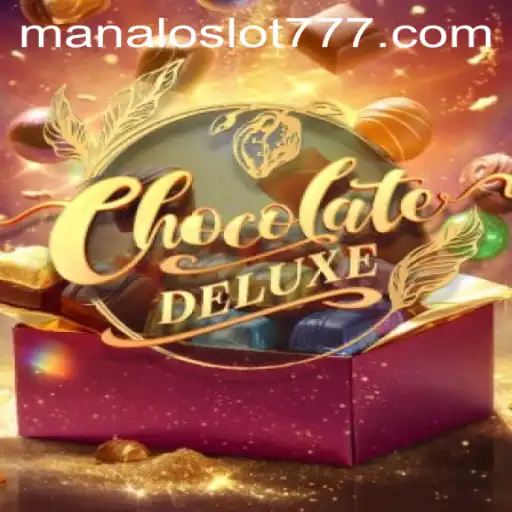 Discover the Sweet Experience of ChocolateDeluxe: Dive into MANALOSLOT 777