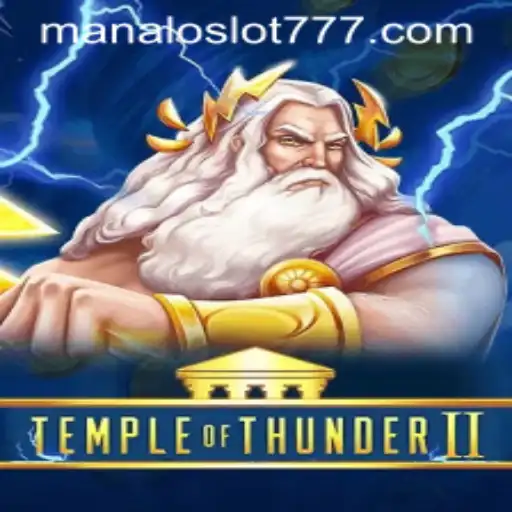 Unlocking the Mysteries of TempleofThunderII: A New Gaming Adventure with MANALOSLOT 777
