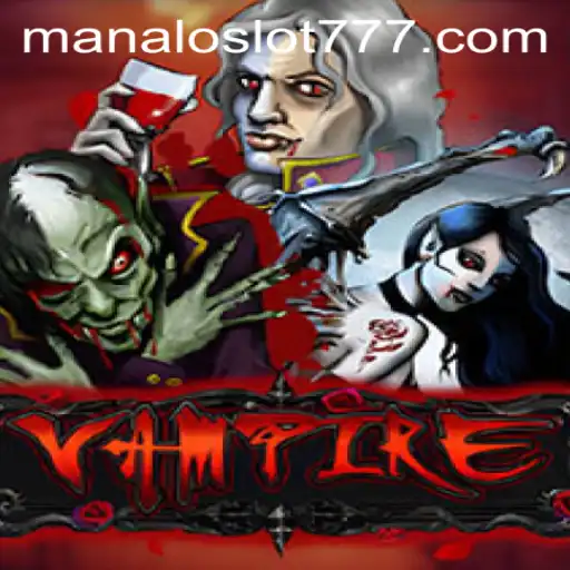 The Captivating World of 'Vampire': A Dive into MANALOSLOT 777